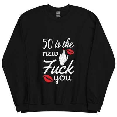 50 Is The New F Word Sweatshirt *READ DESCRIPTION FOR SHIPPING INFORMATION*