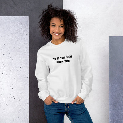 50 Is The New F Word - Sweatshirt *READ DESCRIPTION FOR SHIPPING INFORMATION*